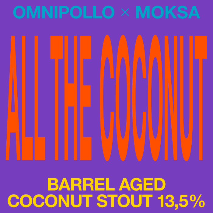 Omnipollo x Moksa, All the Coconut Barrel Aged Coconut Stout 13,5% (Fat 10L)