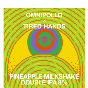 Omnipollo x Tired Hands, Pineapple Milkshake® DIPA 8.0% (Fat 20L)