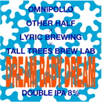 Omnipollo x Other Half x Lyric Brewing x Tall Trees Brew Lab, Dream Baby Dream DIPA 8% (Fat 20L)